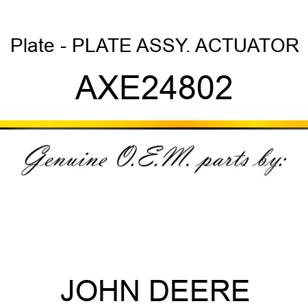Plate - PLATE, ASSY., ACTUATOR AXE24802