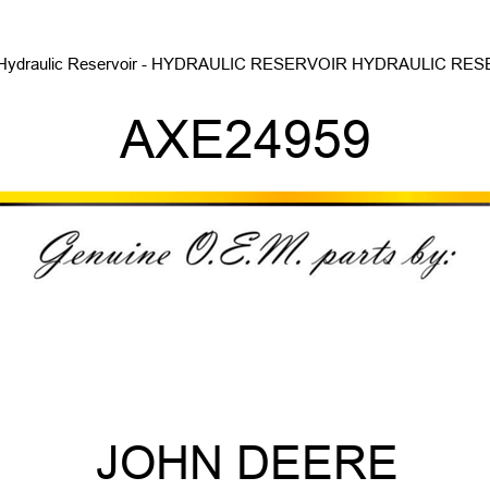 Hydraulic Reservoir - HYDRAULIC RESERVOIR, HYDRAULIC RESE AXE24959
