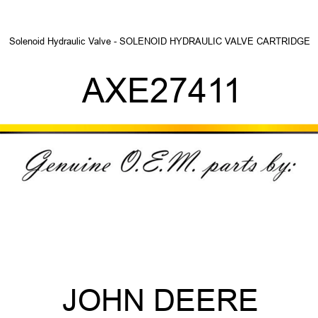 Solenoid Hydraulic Valve - SOLENOID HYDRAULIC VALVE, CARTRIDGE AXE27411