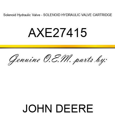 Solenoid Hydraulic Valve - SOLENOID HYDRAULIC VALVE, CARTRIDGE AXE27415
