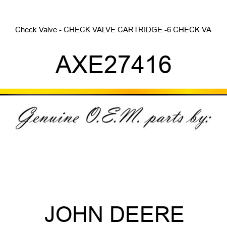 Check Valve - CHECK VALVE, CARTRIDGE, -6 CHECK VA AXE27416