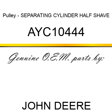 Pulley - SEPARATING CYLINDER HALF SHAVE AYC10444