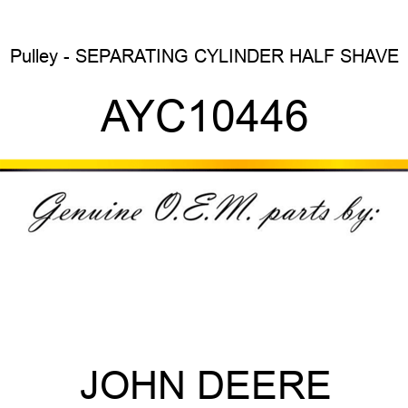 Pulley - SEPARATING CYLINDER HALF SHAVE AYC10446