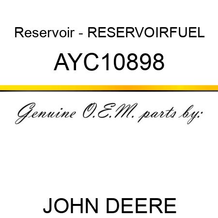 Reservoir - RESERVOIR,FUEL AYC10898