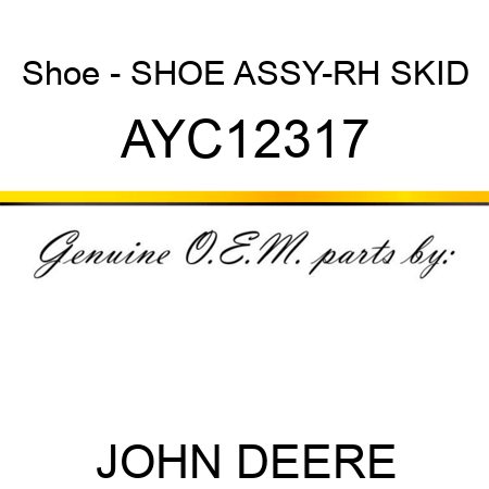 Shoe - SHOE ASSY-RH SKID AYC12317