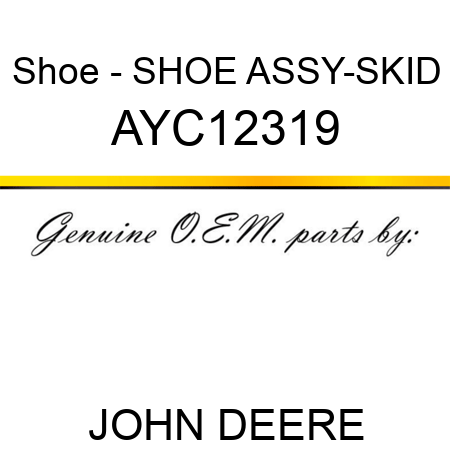 Shoe - SHOE ASSY-SKID AYC12319