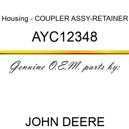 Housing - COUPLER ASSY-RETAINER AYC12348