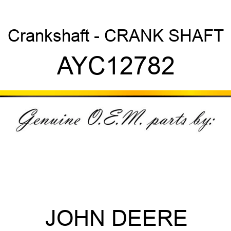Crankshaft - CRANK SHAFT AYC12782