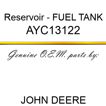 Reservoir - FUEL TANK AYC13122
