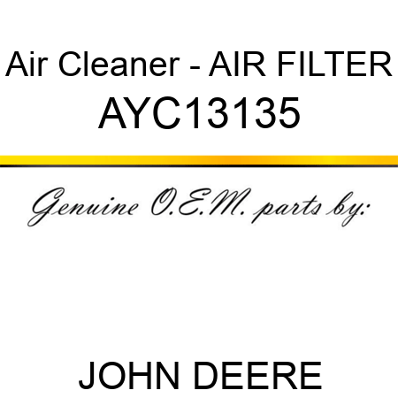Air Cleaner - AIR FILTER AYC13135