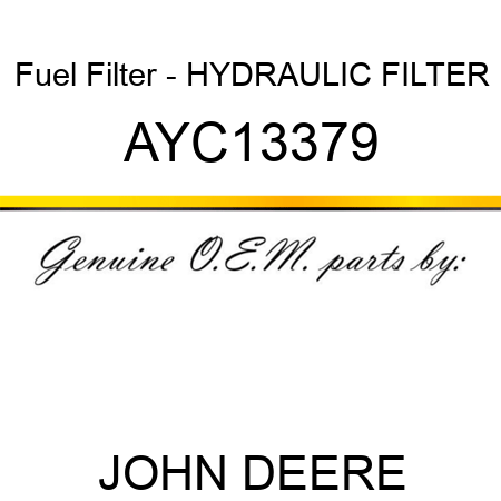 Fuel Filter - HYDRAULIC FILTER AYC13379