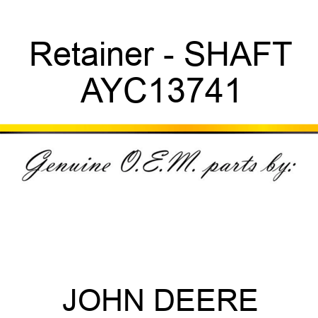 Retainer - SHAFT AYC13741