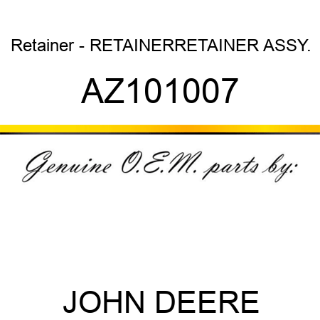 Retainer - RETAINER,RETAINER ASSY. AZ101007