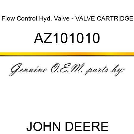 Flow Control Hyd. Valve - VALVE CARTRIDGE AZ101010