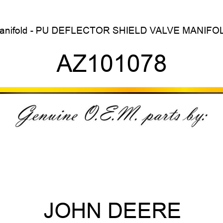 Manifold - PU DEFLECTOR SHIELD VALVE MANIFOLD AZ101078