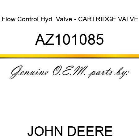Flow Control Hyd. Valve - CARTRIDGE VALVE AZ101085