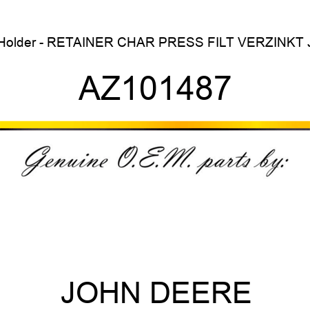 Holder - RETAINER CHAR PRESS FILT VERZINKT J AZ101487