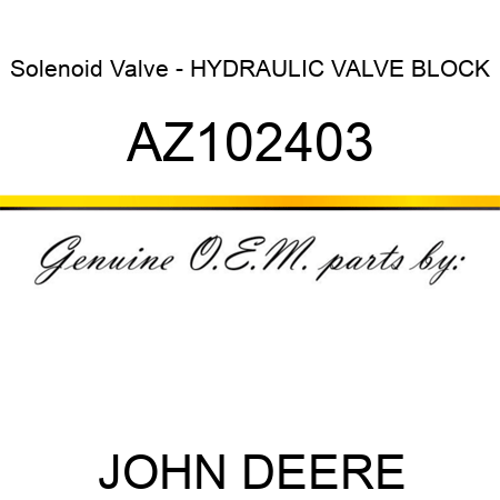 Solenoid Valve - HYDRAULIC VALVE BLOCK AZ102403