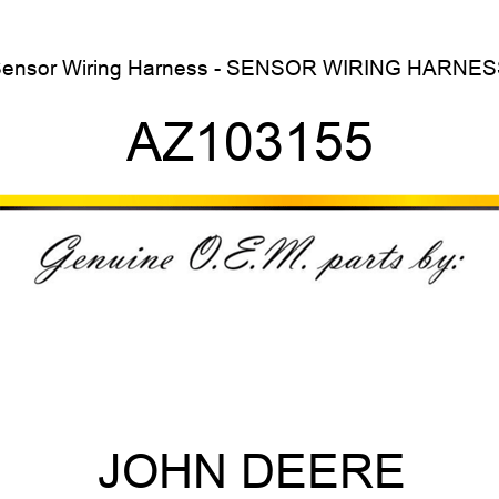 Sensor Wiring Harness - SENSOR WIRING HARNESS AZ103155