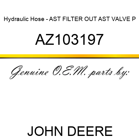Hydraulic Hose - AST FILTER OUT AST VALVE P AZ103197