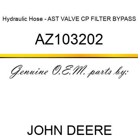 Hydraulic Hose - AST VALVE CP FILTER BYPASS AZ103202