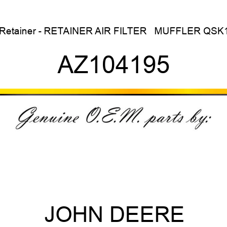 Retainer - RETAINER, AIR FILTER + MUFFLER QSK1 AZ104195
