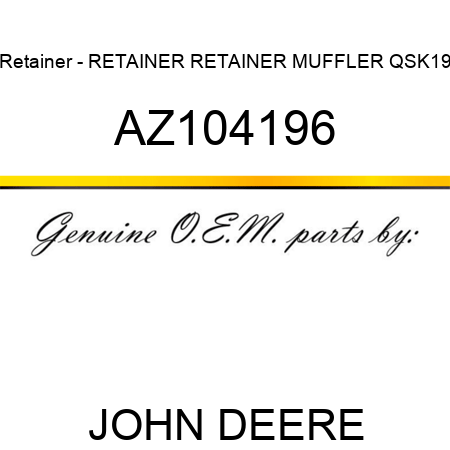 Retainer - RETAINER, RETAINER, MUFFLER QSK19 AZ104196