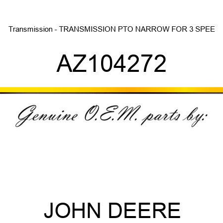 Transmission - TRANSMISSION, PTO NARROW FOR 3 SPEE AZ104272