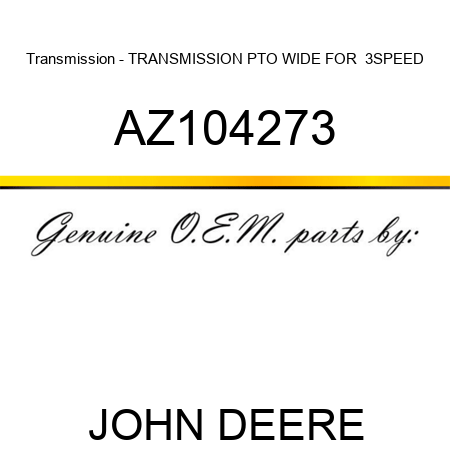 Transmission - TRANSMISSION, PTO WIDE FOR  3SPEED AZ104273