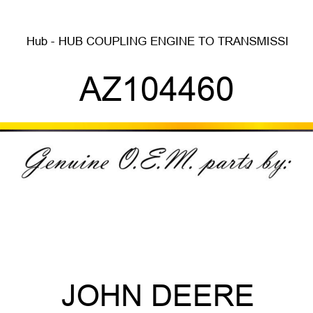 Hub - HUB, COUPLING, ENGINE TO TRANSMISSI AZ104460