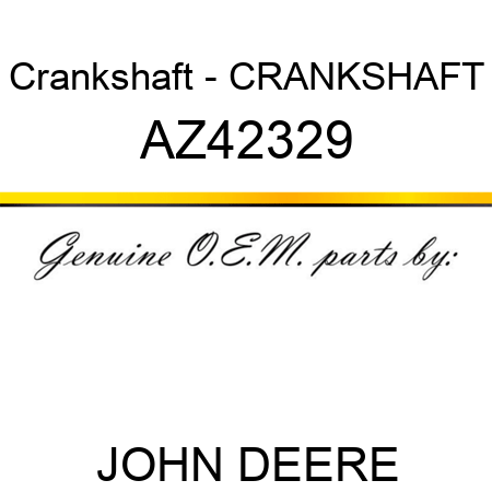 Crankshaft - CRANKSHAFT AZ42329