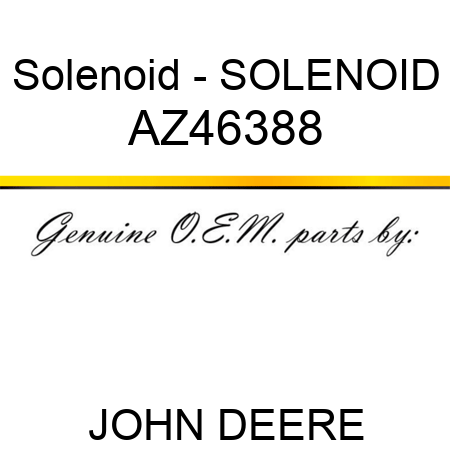 Solenoid - SOLENOID AZ46388