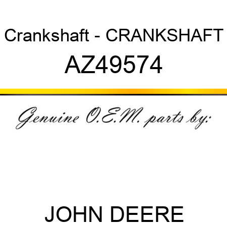 Crankshaft - CRANKSHAFT AZ49574
