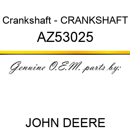 Crankshaft - CRANKSHAFT AZ53025