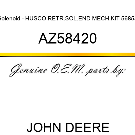 Solenoid - HUSCO RETR.SOL.END MECH.KIT 56854 AZ58420