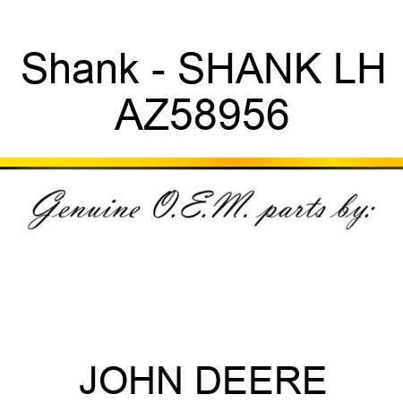 Shank - SHANK, LH AZ58956
