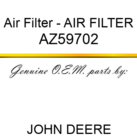 Air Filter - AIR FILTER AZ59702