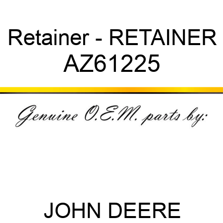 Retainer - RETAINER AZ61225