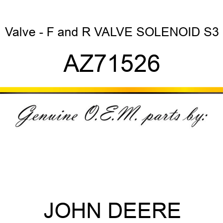 Valve - F&R VALVE SOLENOID S3 AZ71526