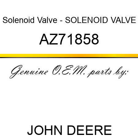Solenoid Valve - SOLENOID VALVE AZ71858