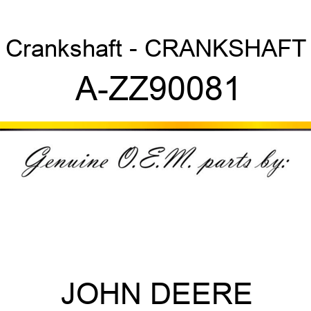 Crankshaft - CRANKSHAFT A-ZZ90081