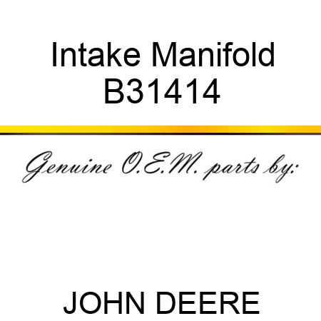 Intake Manifold B31414