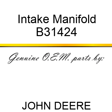 Intake Manifold B31424