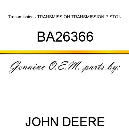 Transmission - TRANSMISSION, TRANSMISSION, PISTON BA26366