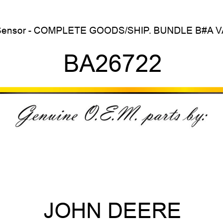Sensor - COMPLETE GOODS/SHIP. BUNDLE, B#A VA BA26722