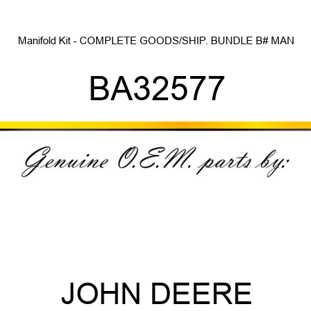 Manifold Kit - COMPLETE GOODS/SHIP. BUNDLE, B# MAN BA32577
