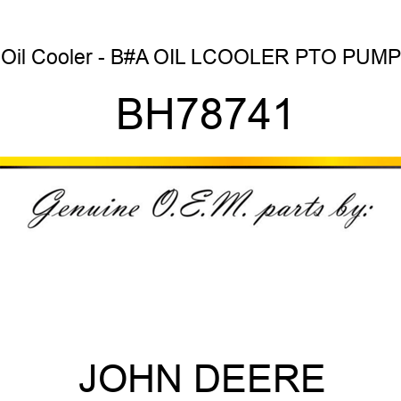 Oil Cooler - B#A OIL LCOOLER, PTO PUMP BH78741