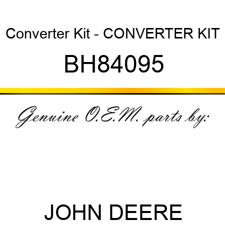 Converter Kit - CONVERTER KIT BH84095