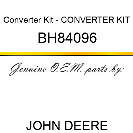 Converter Kit - CONVERTER KIT BH84096