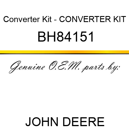 Converter Kit - CONVERTER KIT BH84151
